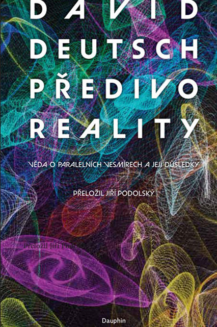 Realita podle předního průkopníka kvantové mechaniky Davida Deutsch Předivo reality 